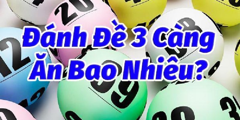 Đánh đề 3 càng miền Bắc ăn bao nhiêu?